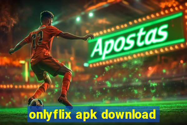 onlyflix apk download